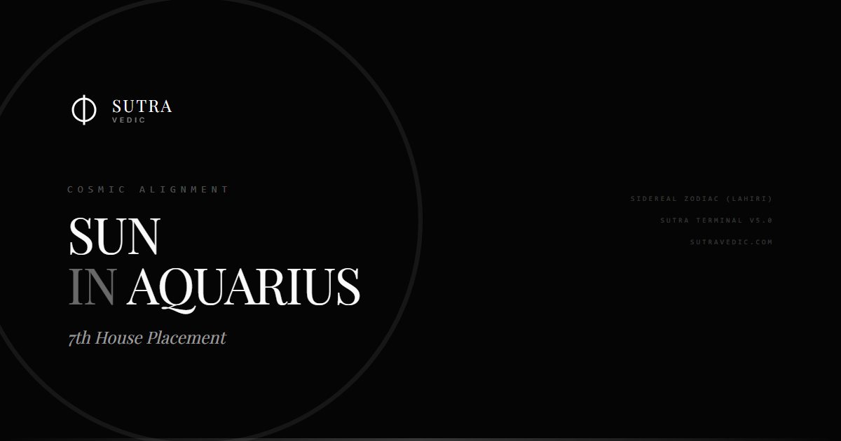 SUTRA: Sun in Aquarius in the 7th House